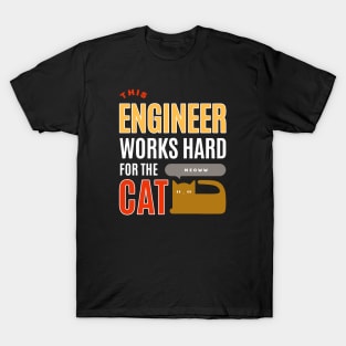 This Engineer Works Hard for the Cat - Cat Lover T-Shirt